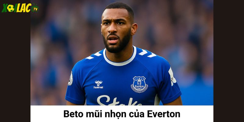 Beto được kỳ vọng ghi bàn trong trận Everton vs Brighton.