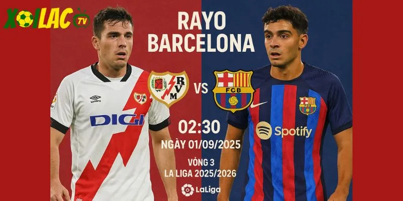 Rayo vs Barcelona lúc 02h30 ngày 01/09/2025