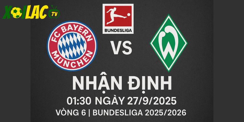 Bayern Munich vs Werder Bremen lúc 01h30 ngày 27/9/2025