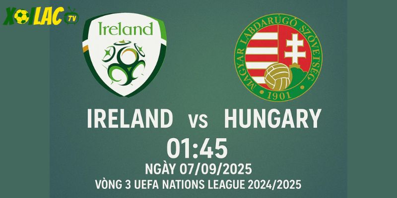 Ireland vs Hungary lúc 01h45 ngày 07/09/2025