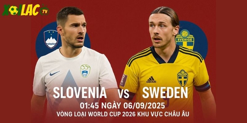 Slovenia vs Thụy Điển lúc 01h45 ngày 06/09/2025