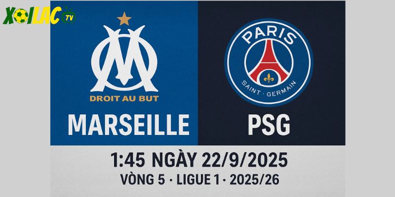 Marseille vs PSG lúc 1h45 ngày 22/9/2025