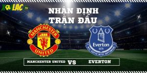 Nhận định Manchester United vs Everton 03h00 25/11/2025