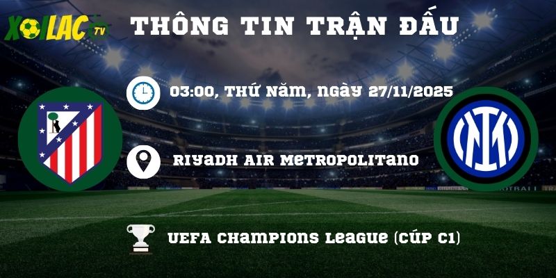Thông tin trận đấu Atlético vs Inter Milan Thông tin trận đấu Atlético vs Inter Milan