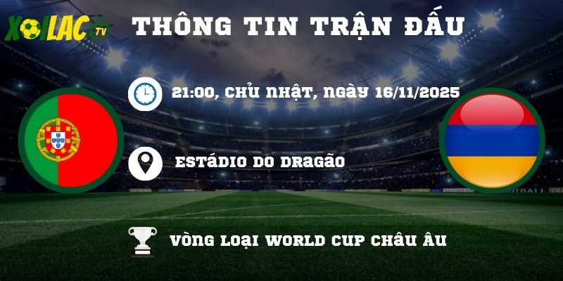 Thông tin trận đấu Bồ Đào Nha vs Armenia Thông tin trận đấu Bồ Đào Nha vs Armenia
