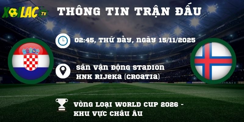 Thông tin trận đấu Croatia vs Faroe Islands Thông tin trận đấu Croatia vs Faroe Islands